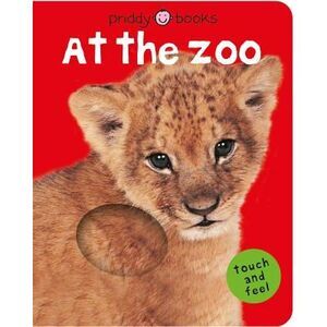 Bright Baby Touch & Feel at the Zoo: A First Sensory Tactile Book -- Roger Pridd